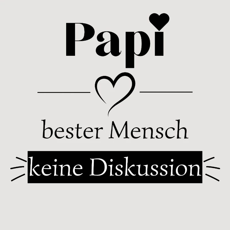 Papi bester Mensch - keine Diskussion