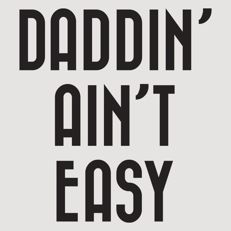 Daddin' Ain’t Easy
