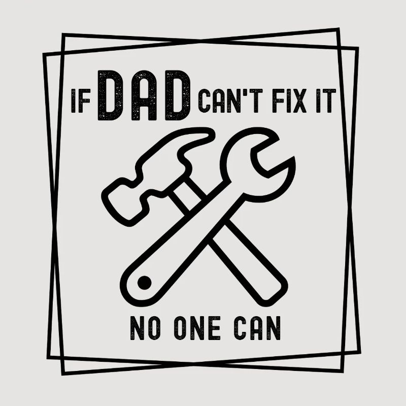 If Dad can't fix it - no one can