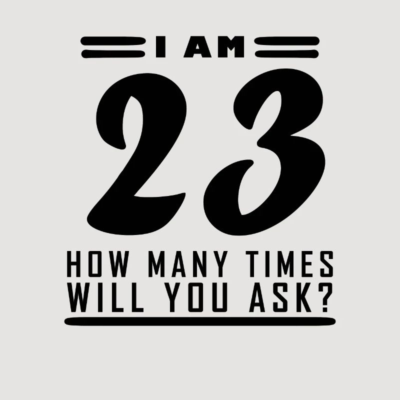 Ich bin 23 – 23. Geburtstag Geschenk