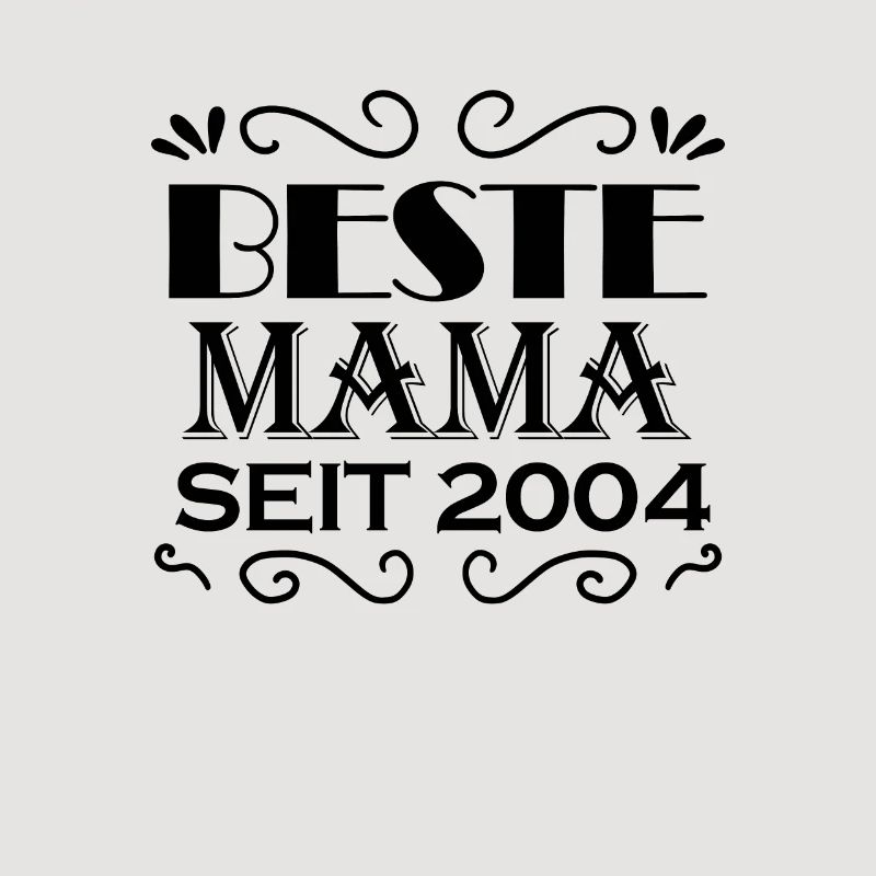 Beste Mama seit 2004 - Beste Mutter seit 2004