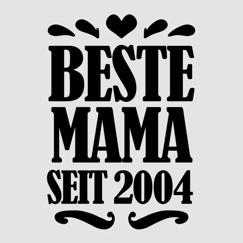 Beste Mama seit 2004 - Beste Mutter seit 2004