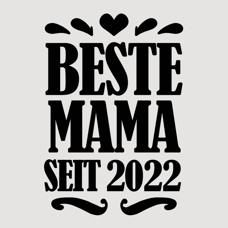 Beste Mama seit 2022 - Beste Mutter seit 2022