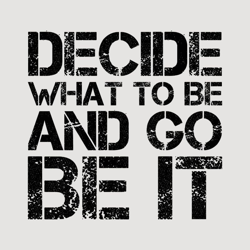decide what to be and go be it funny