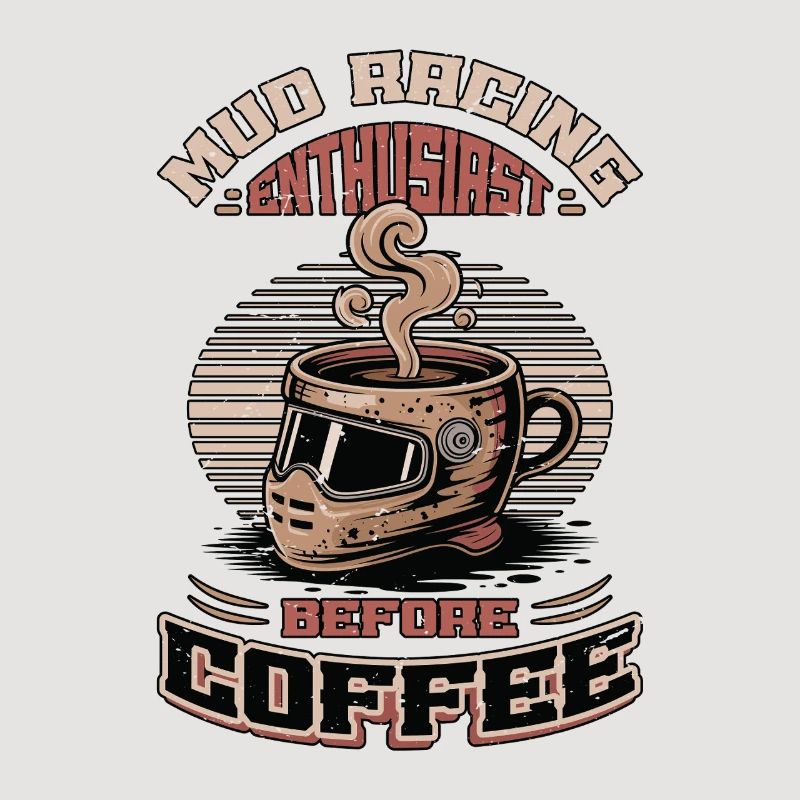 Mud Racing Enthusiast Before Mudding Coffee Lover