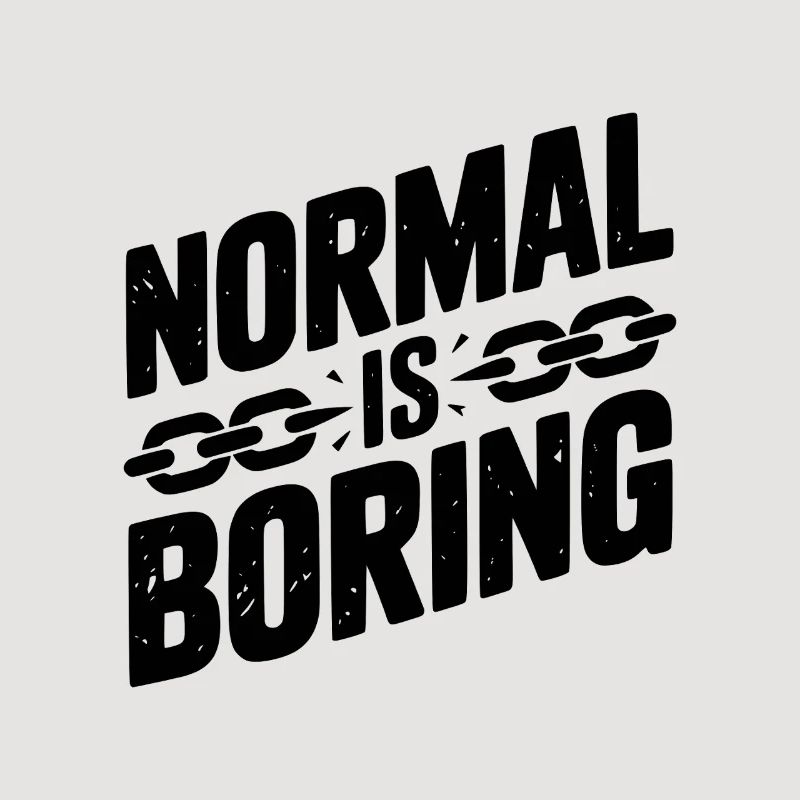 Normal, c’est ennuyeux
