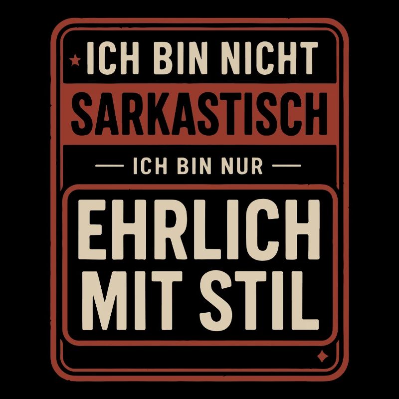 Nicht sarkastisch – ehrlich mit Stil Spruch