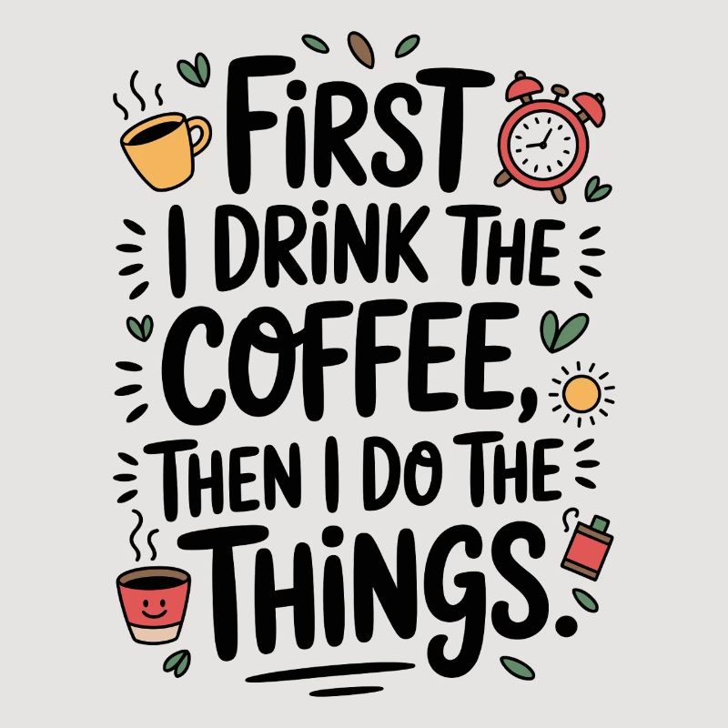 Kaffee Spruch First I Drink Coffee Kaffeetrinker