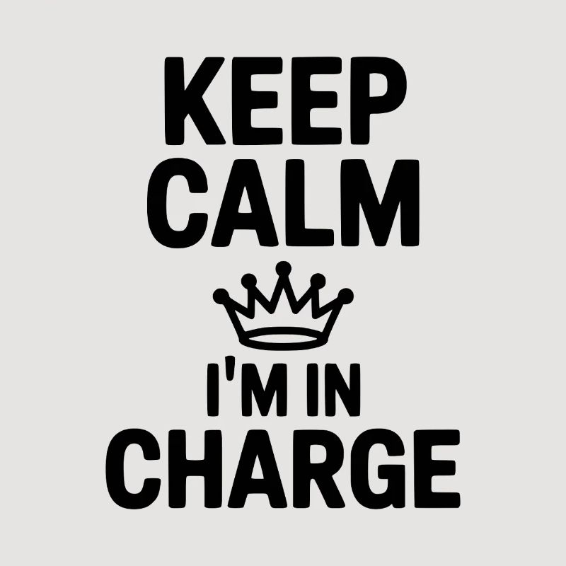 Keep Calm I’m in Charge