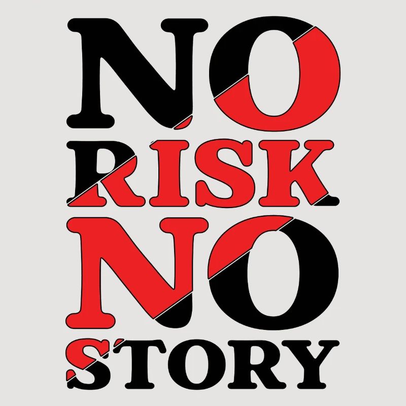 Pas de risque, pas d’histoire