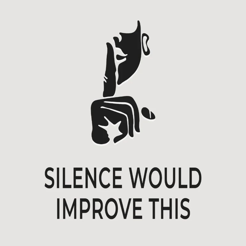 Silence Would Improve This – Sarcastic Shirt