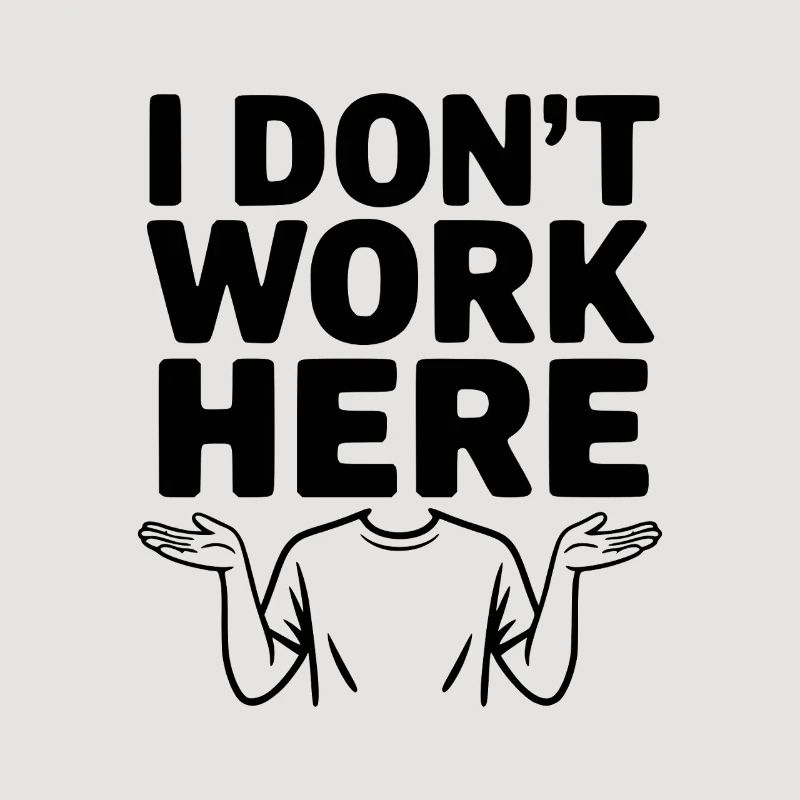 I Don't Work Here
