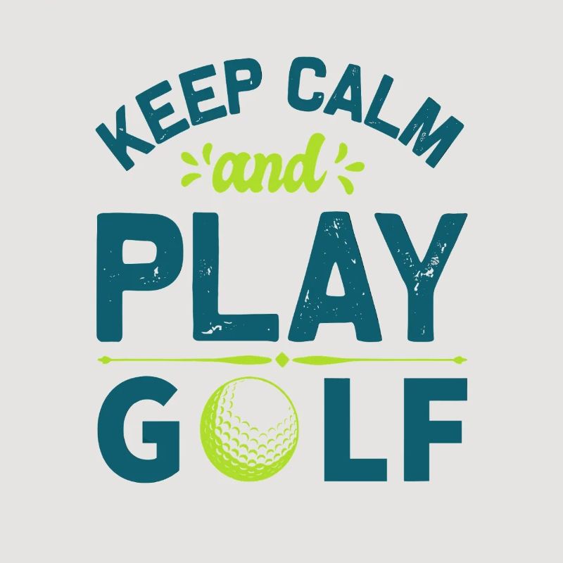 Keep Calm and Play Golf: Cool Golfer Statement