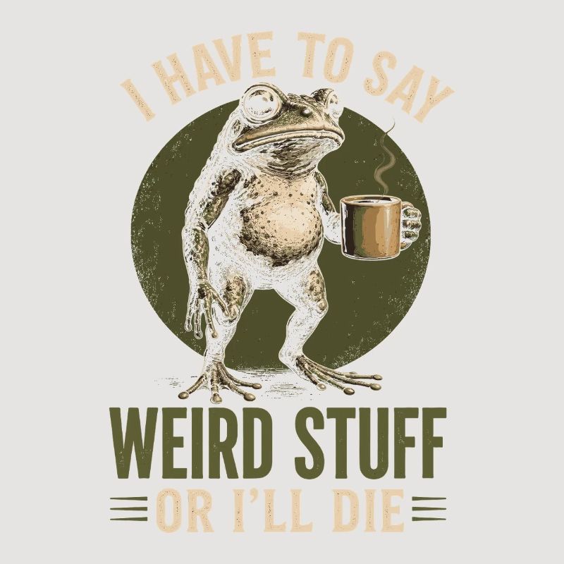 Frosch mit Kaffee Spruch Weird Stuff