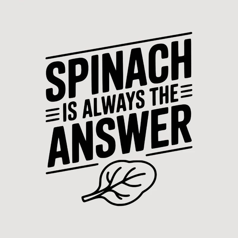 Spinach is Always The Answer