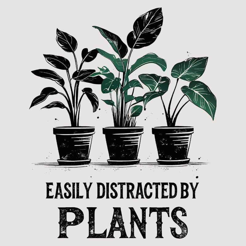 Easily Distracted by Plants