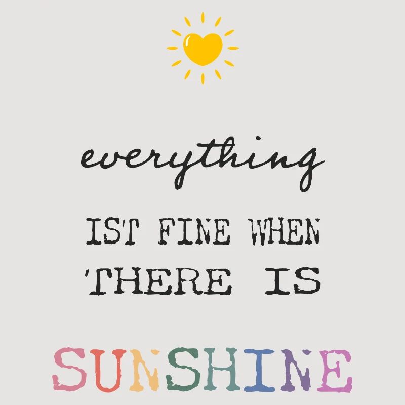 Everything Is Fine When There Is Sunshine
