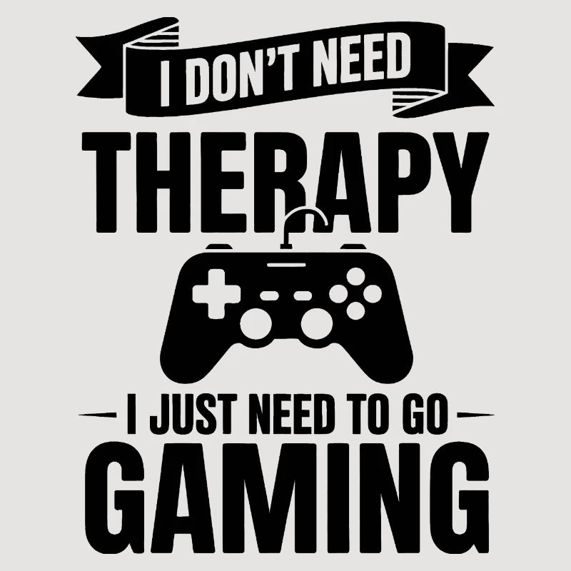 I dont need Therapy, I just need Gaming