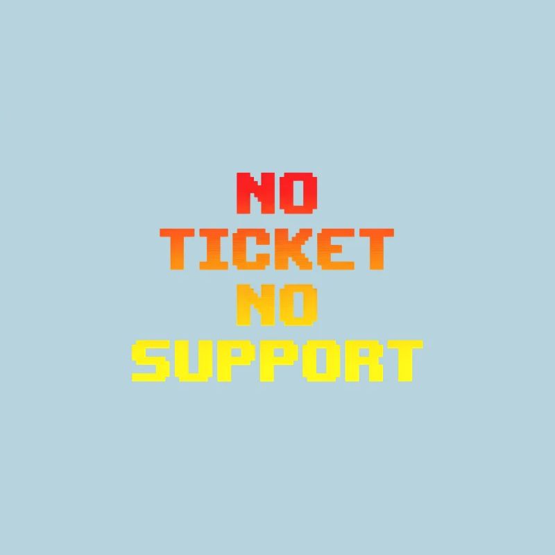 No Ticket No Support Informatiker IT Administrator