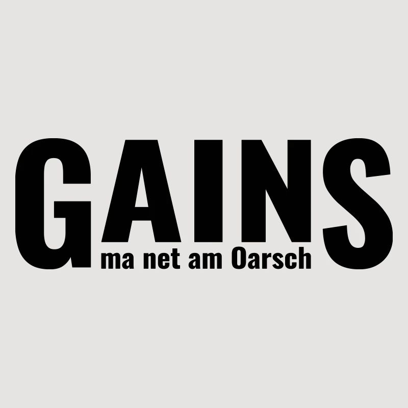 GAINS ma net am Oarsch