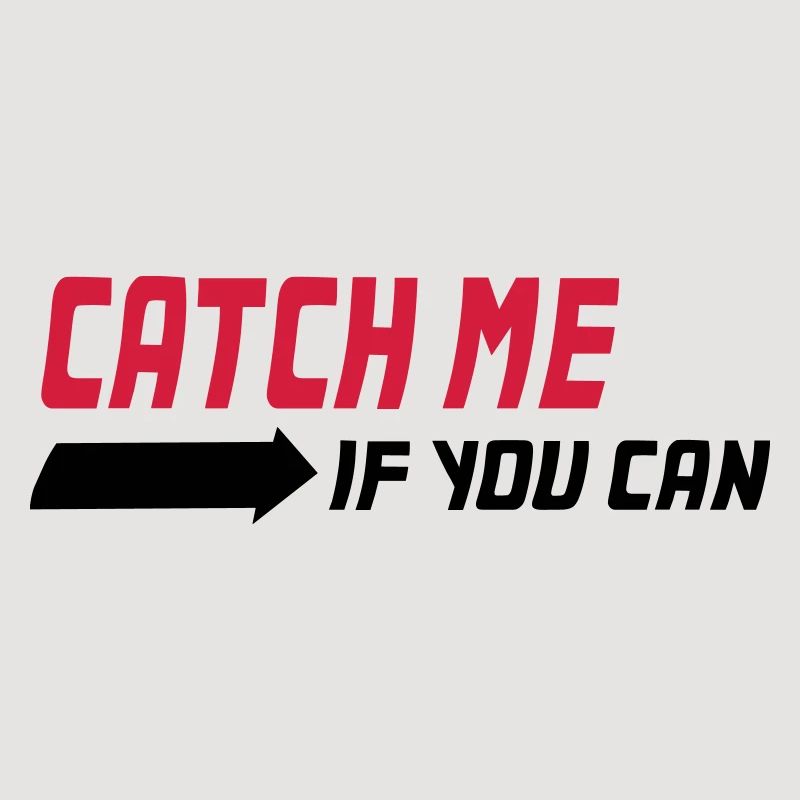 Catch me if you can