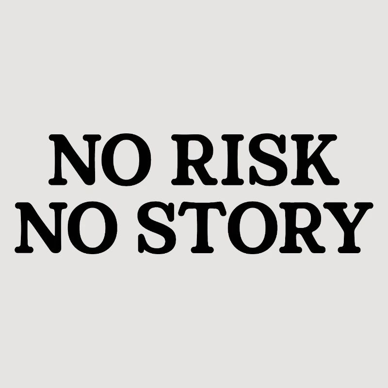 Pas de risque, pas d’histoire