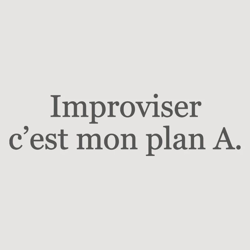 Improviser : c’est mon plan A… et ça marche ! ✅