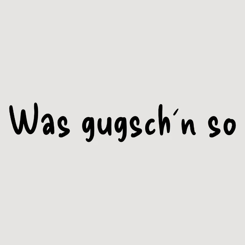 Was gugsch´n so