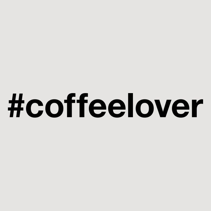 COFFEE LOVER Hashtag Coffee Lovers