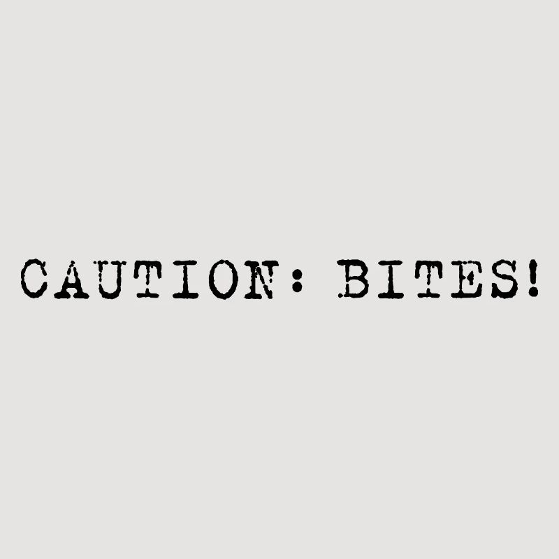 Caution: Bites! – Clear minimalist announcement