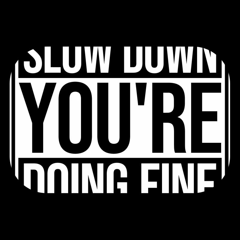 Slow Down You're Doing Fine Motivation Saying Logo