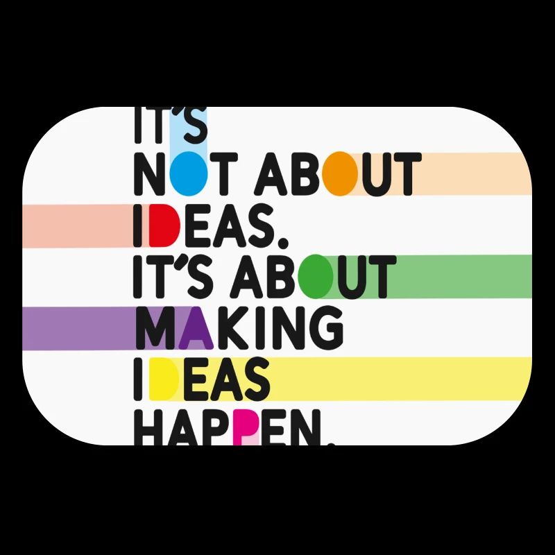 Make Ideas Happen – Creative motivational slogan