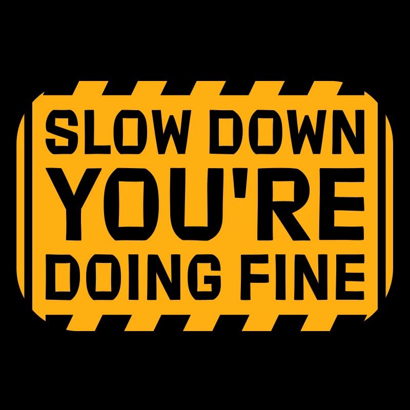 Slow Down You're Doing Fine Motivation Saying Logo