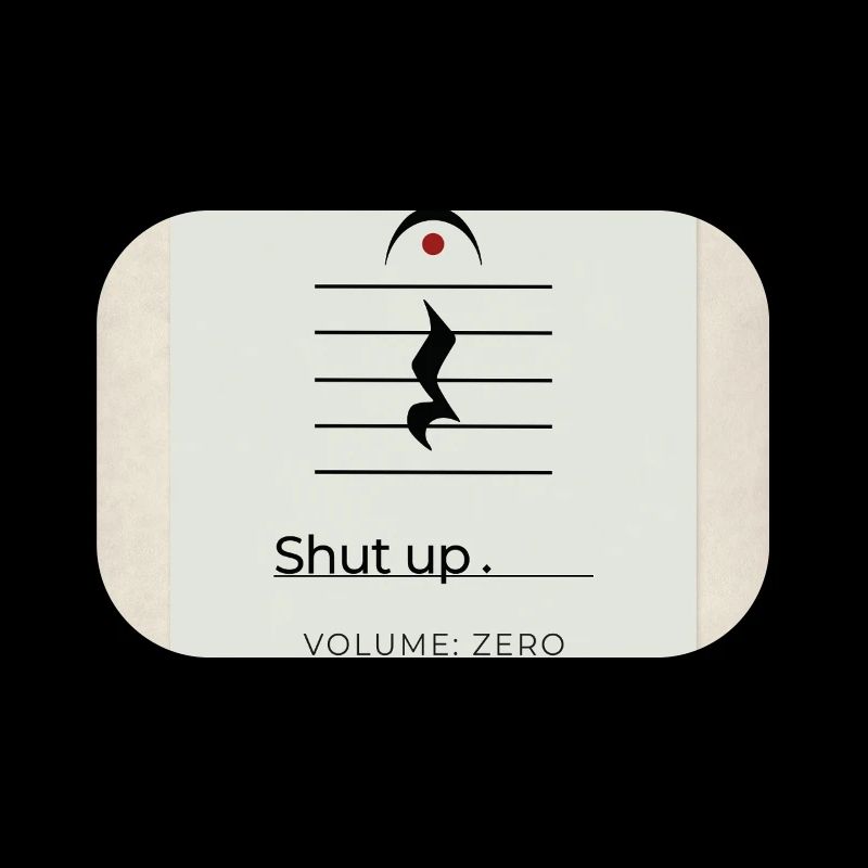 Shut up – Volume Zero Minimal Design