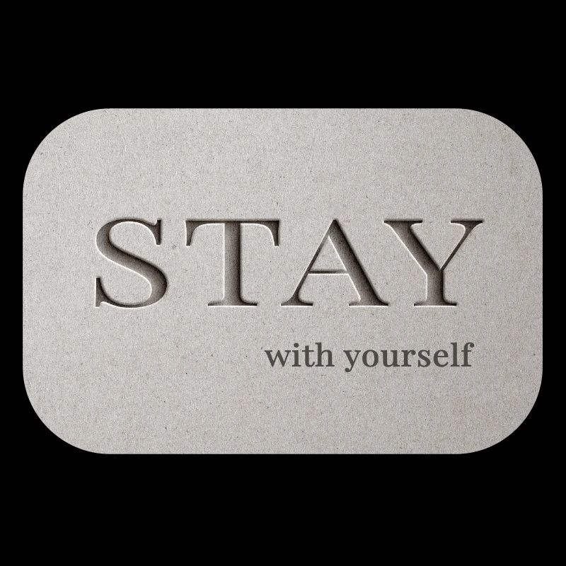 Bleib – bei dir selbst