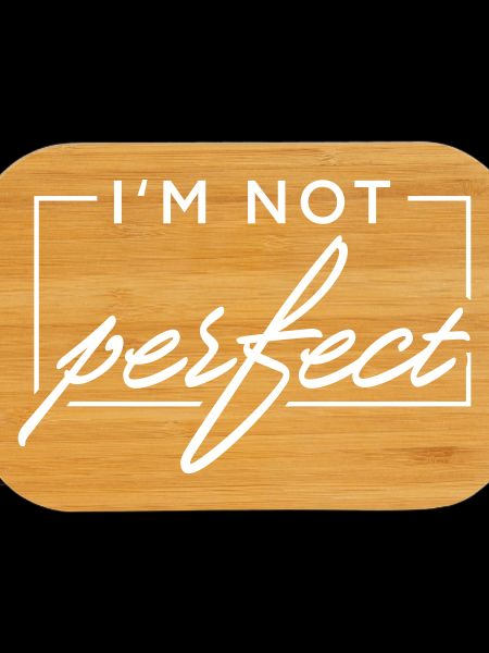 I m not perfect
