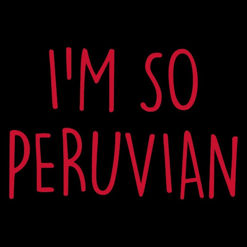 I'm so Peruvian Peru