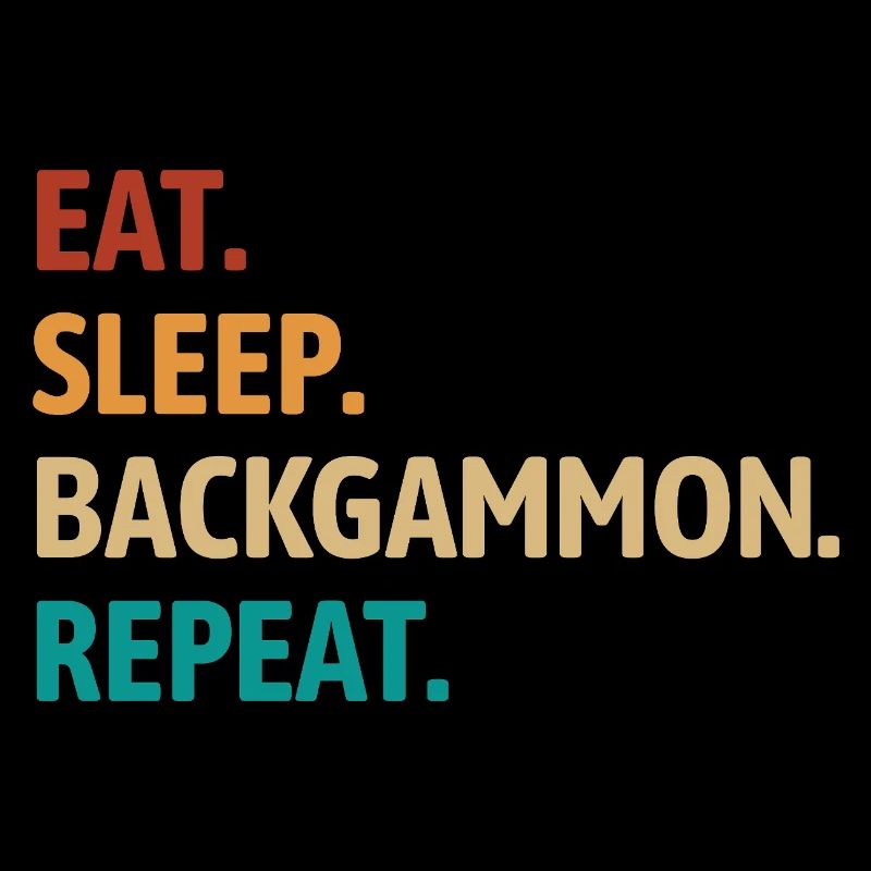 Eat Sleep Backgammon Repeat | Board Game