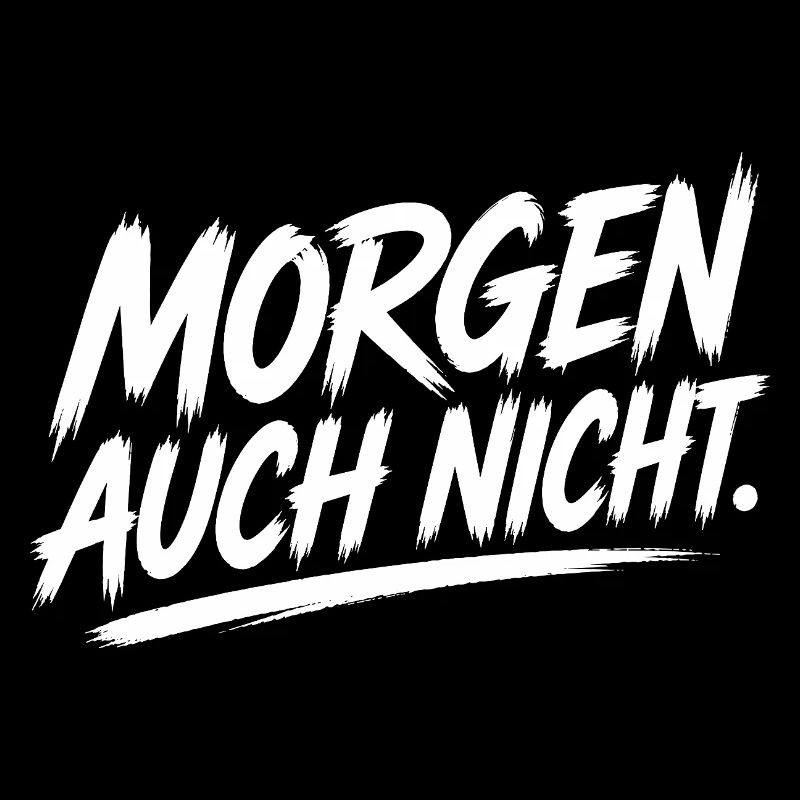 Morgen Auch Nicht