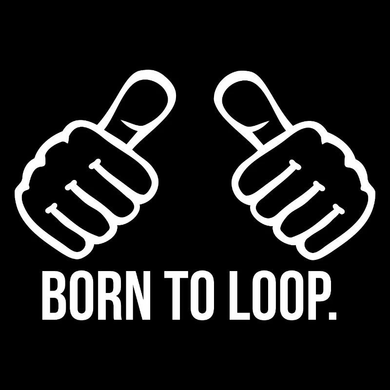 Born to Loop