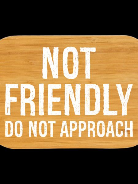 not friendly do not approach