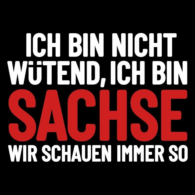 Ich bin nicht wütend - ich bin Sachse