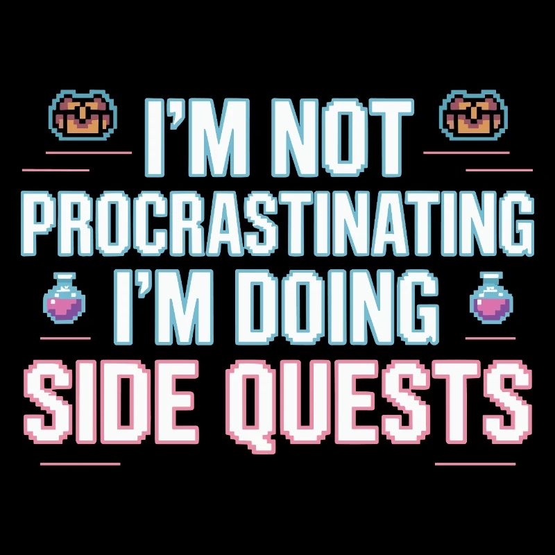Im Not Procrastinating Im Doing Side Quests