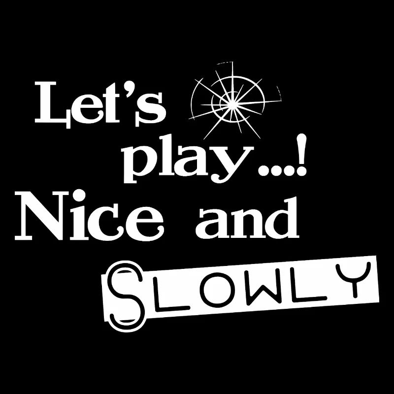 Lets Play Nice and Slowly - White