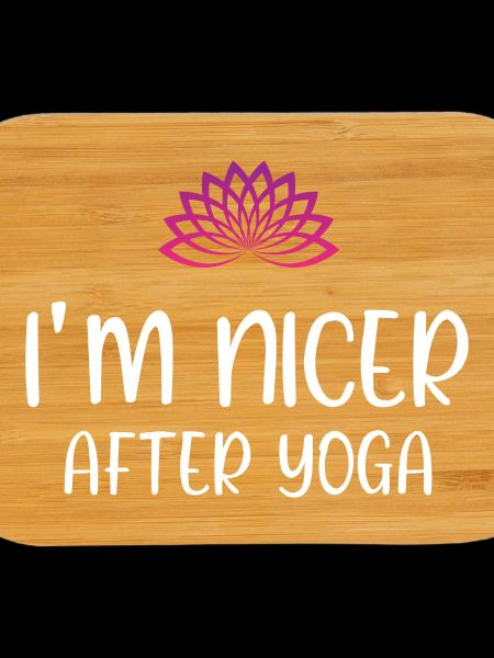 I'm Nicer After Yoga