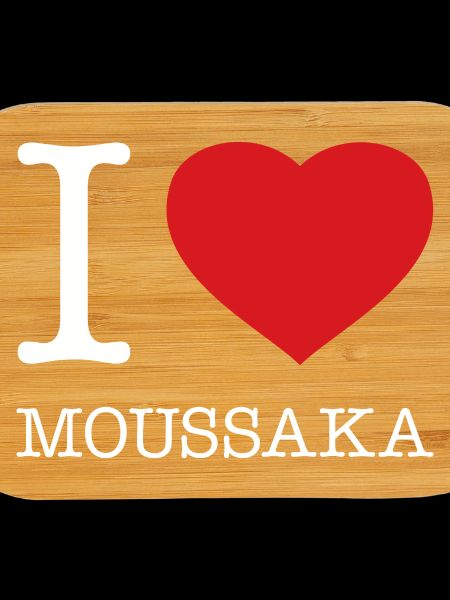 I love Moussaka