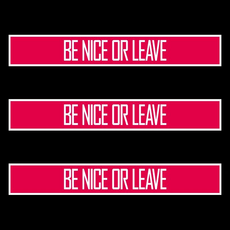 Be Nice Or Leave Funny Statement Attitude Saying