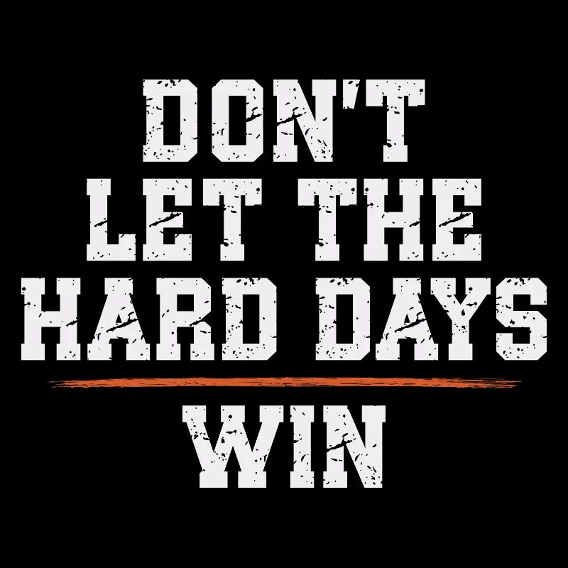 Ne laissez pas les jours difficiles gagner