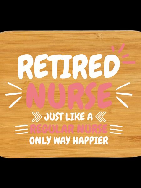 Retired Nurse Saying