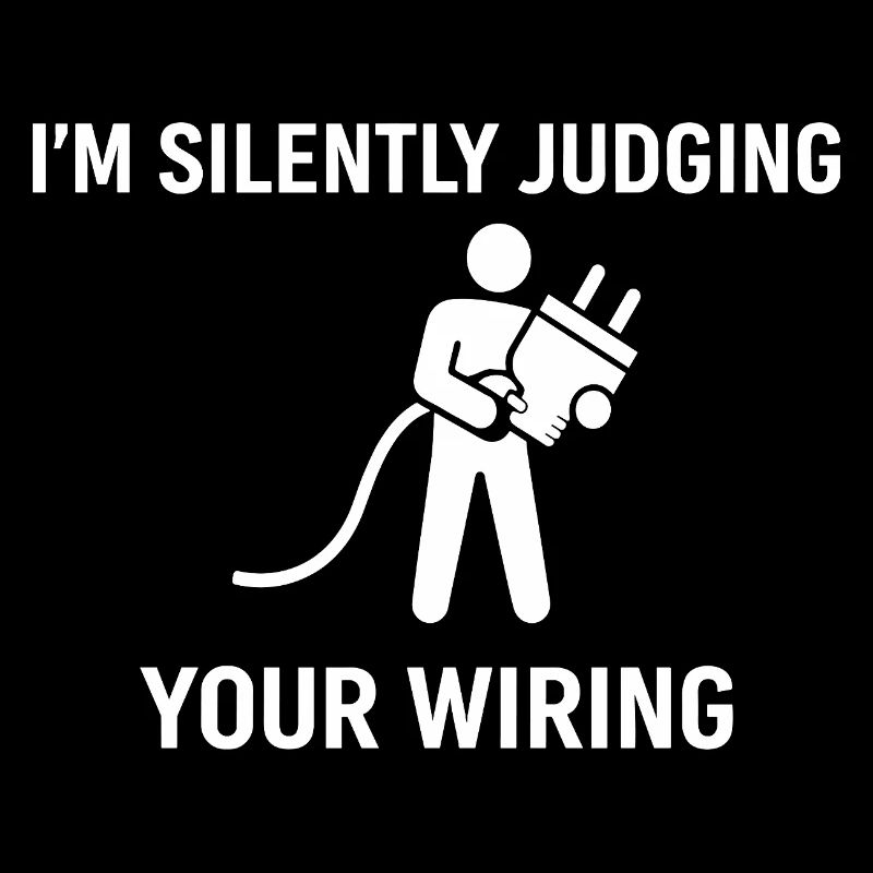 I'm Silently Judging Your Wiring
